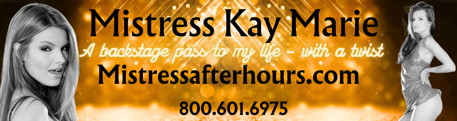 Mistress After Hours with Kay Marie (800) 601-6975